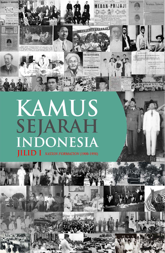 KAMUS SEJARAH INDONOESIA JILID I : NATION FORMATION