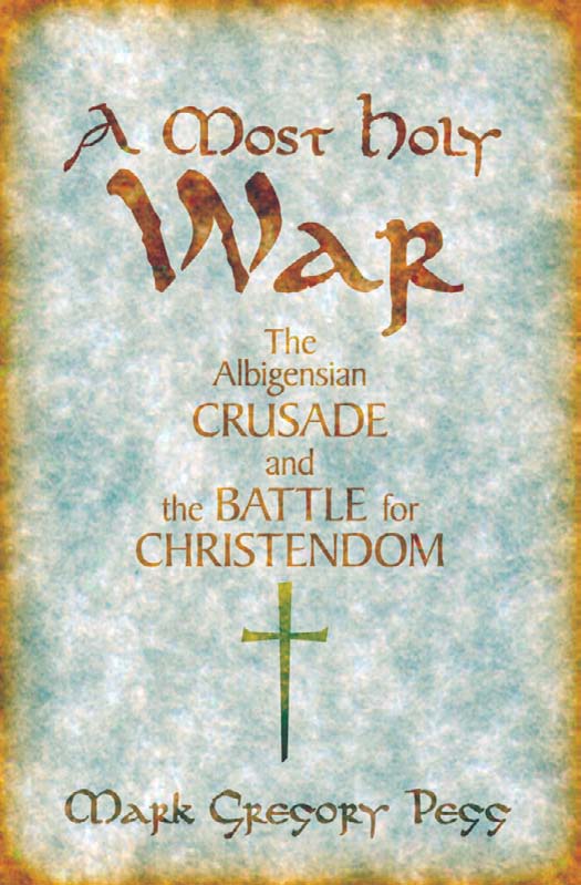 A most holy war : the Albigensian crusade and the battle for Christendom