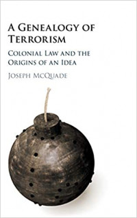 Image of A Genealogy of Terrorism : Colonial Law and the Origins of an Idea