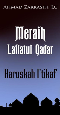 Meraih Lailatul Qadar, Haruskah I’tikaf?