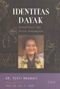 Identitas Dayak : Komodifikasi dan Politik Kebudayaan