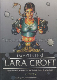 Imagining Lara Croft : psikosemiotika, hiperealitas dan simbol-simbol ketaksadaran