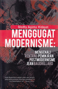 Menggugat Modernisme : Mengenali Rentang Pemikiran Postmodernisme Jean Baudrillard