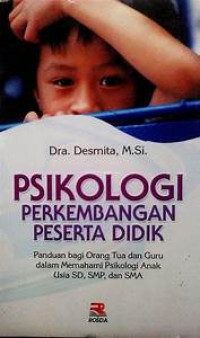 Psikologi perkembangan peserta didik : Panduan bagi Orang Tua  dan guru dalam Memahami Psikologi Anak Usia SD,SMP, dan SMA )