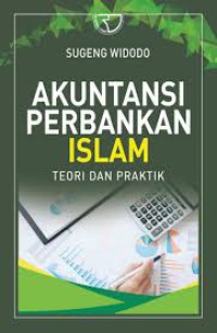 Akuntansi perbankan islam : teori dan praktik