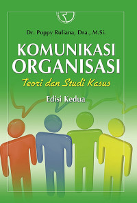 Komunikasi Organisasi : Teori & Studi Kasus