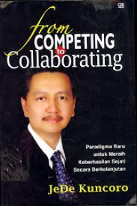 From Competing to Collaborating : Paradigma Baru untuk Merahi Keberhasilan Sejati secara Berkelanjutan