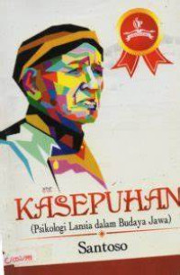 Kasepuhan (Psikologi Lansia dalam Budaya Jawa)