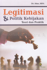 Legitimasi & Politik Kebijakan : Teori dan Praktik