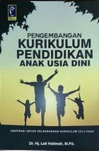 Image of Pengembangan Kurikulum Pendidikan Anak Usia Dini : Inspirasi untuk Pelaksanaan Kurikulum 2013 PAUD