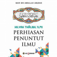 Hilyah Thalibil Ilmi : Perhiasan Penuntut Ilmu