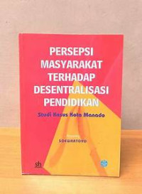 Persepsi Masyarakat terhadap Desentralisasi Pendidikan studi kasus kota Manado