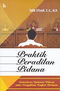 Praktik Peradilan Pidana :Kemahiran beracara pidana pada pengadilan tingkat pertama