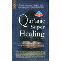 Qur'anic Super Healing : Sembuh dan Sehat dengan Mukjizat Al-Qur'an