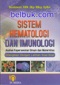 Sistem hematologi dan imunologi : Asuhan Keperawatan Umum dan Maternitas Dilengkapi Dengan Latihan Soal- soal