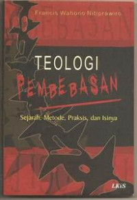 Teologi pembebasan : sejarah, metode, praksis, dan isinya