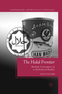 The Halal Frontier : Muslim Consumers in a Globalized Market