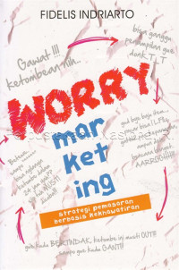 Worry marketing :  strategi pemasaran berbasis kekhawatiran