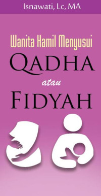 Wanita Hamil Menyusui : Qadha Atau Fidyah