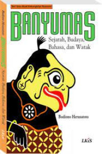 Banyumas : sejarah, bahasa, watak, seni, dan budaya