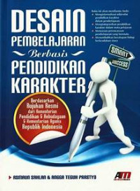 Desain pembelajaran  berbasis pendidikan karakter: berdasarkan rujukan resmi dari Kemendikbud dan Kemenag Republik Indonesia