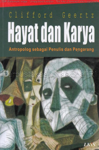 Hayat dan Karya : Antropologi Sebagai Penulis dan Pengarang