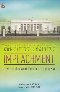 Konstitusionalitas Impeachment : Presiden dan Wakil Presiden di Indonesia