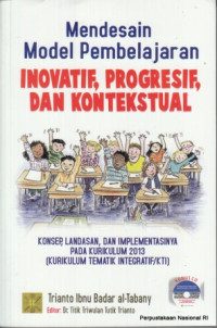 Mendesain Model Pembelajaran Inovatif, Progresif, dan Konstektual
