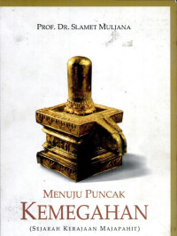 Menuju Puncak Kemegahan : ( Sejarah Kerajaan Majapahit )