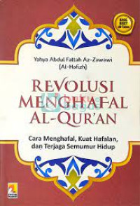 Revolusi Menghafal Al-Quran : Cara Menghafal, Kuat Hapalan, dan Terjaga Seumur Hidup