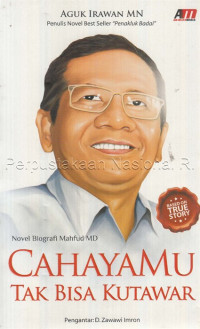 Cahayamu tak bisa ku tawar :  novel biografi Mahfud MD