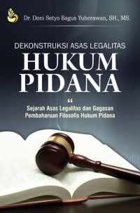 Dekonstruksi Asas Legalitas Hukum Pidana