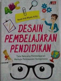 Desain Pembelajaran : Tata Rancang Pembelajaran Menuju Pencapaian Kompetensi