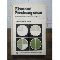 Ekonomi Pembangunan : Proses, Masalah, dan dasar kebijaksanaan