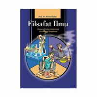 Filsafat ilmu :  mengurai ontologi, epistemologi, dan aksiologi
 pengetahuan