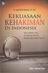 Kekuasaan kehakiman di Indonesia : sejarah, kedudukan, fungsi, dan pelaksanaan kekuasaan kehakiman dalam perspektif konstitusi