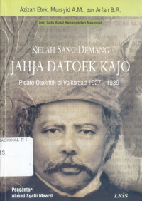 Kelah sang Demang Jahja datoek  Kajo :Kelah sang demang Jahja Datoek Kajo : pidato otokritik di volkstraad 1927-1939