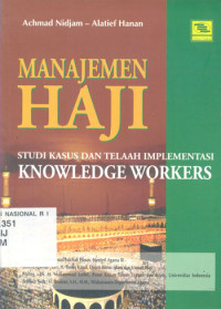 Manajemen Haji : Studi Kasus dan Telaah Implementasi knowledge workers