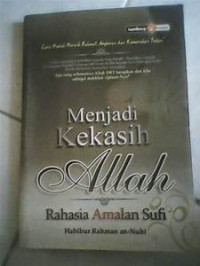 Menjadi Kekasih Allah : Rahasia Amalan Sufi