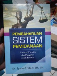 Pembaharuan sistem pemidanaan : Perspektif teoritis dan pragmatis untuk keadilan