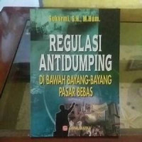 Regulasi Antidumping di bawah bayang - bayang Pasar Bebas