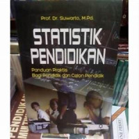 Statistik Pendidikan : Panduan Praktis Bagi Pendidikan dan Calon Pendidik