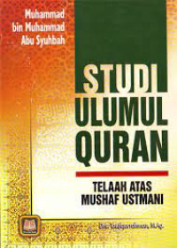 Studi Ulumul Qur'an : Telaah atas Mushaf Ustmani