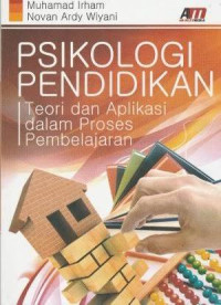 Psikologi pendidikan : Teori dan Aplikasi dalam Proses Pembelajaran